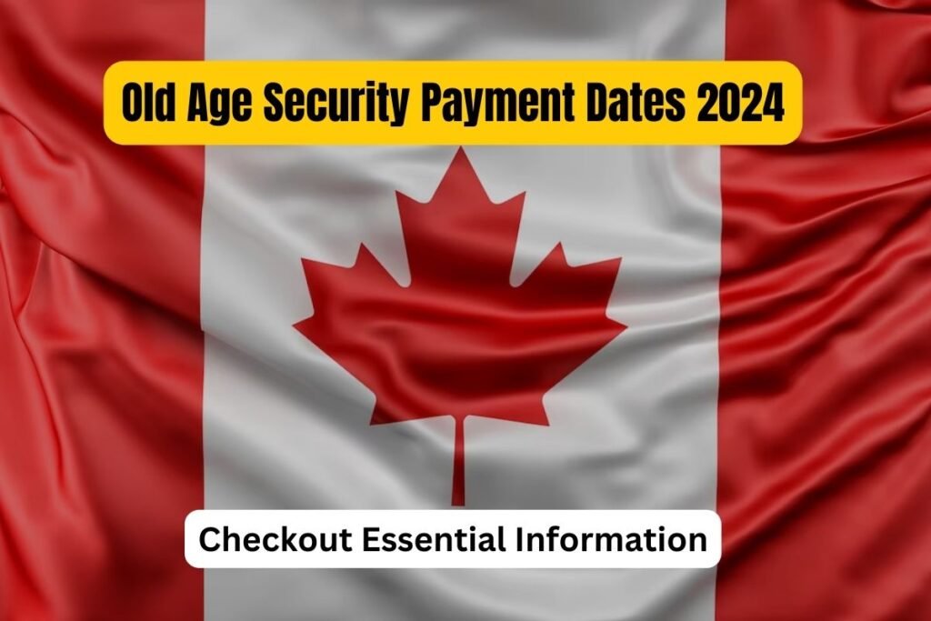 Discover the Latest Old Age Security Payment Dates 2024 Essential Information