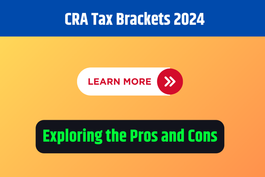 CRA Tax Brackets 2024 Exploring the Pros and Cons
