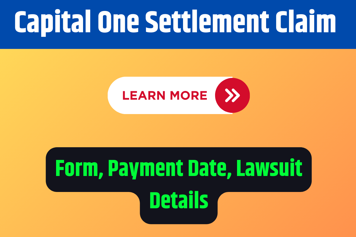 Capital One Settlement Claim Form, Payment Date, Lawsuit Details