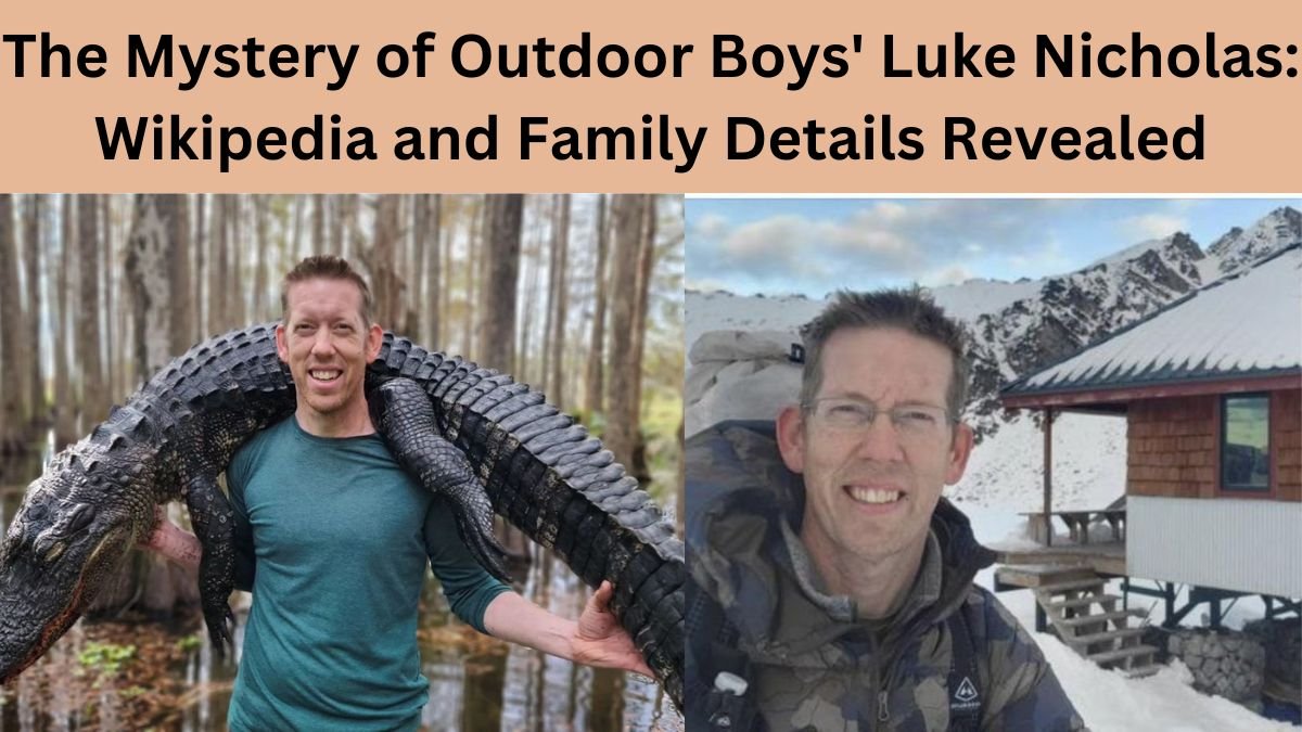The Mystery of Outdoor Boys' Luke Nicholas: Wikipedia and Family